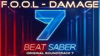 F.O.O.L - Damage | Beat Saber OST 7 | Expert+ SS Full Combo