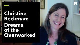 Dreams of the Overworked: Christine Beckman