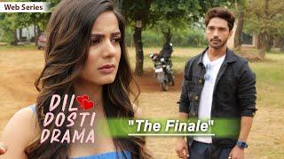 THE FINALE | Dil Dosti Drama | Hindi Comedy Web Series | Ep10 | SIT