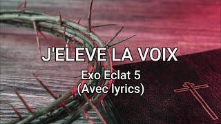 J'élève la voix   Exo Eclat 5 (Longue est la nuit) avec paroles