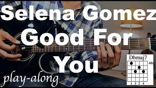 Selena Gomez - Good For You Guitar Lesson / Tutorial - Play-along on Guitar /cover/NO CAPO