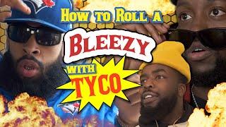 How to Roll a Perfect Bleezy with Tyco (Tutorial)