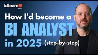 How I’d Become a BI Analyst in 2025 (Step-by-Step)