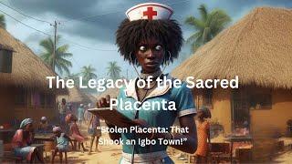 The Legacy of the Sacred Placenta