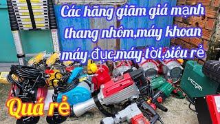  Giãm giá vậy mới sốc,thang nhôm DYI chỉ 1450K,Máy tời cũng giãm mạnh,máy khoan,máy đục giá rẻ