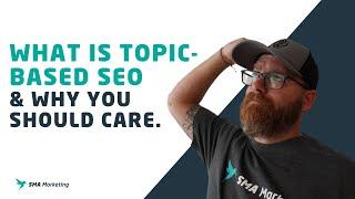 What is Topic-Based SEO and Why You Should Care.