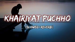 Khairiyat Puchho (Slowed Reverb) Song | Chhichhore | Arijit Singh | Ranjan Lofi song