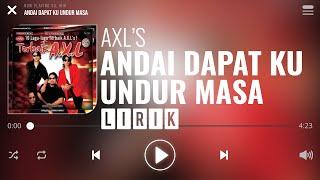 AXL's - Andai Dapat Ku Undur Masa [Lirik]