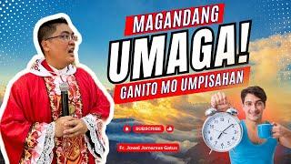 *MAGANDANG UMAGA* GANITO NAG-UUMPISA II INSPIRING HOMILY II FR. JOWEL JOMARSUS GATUS