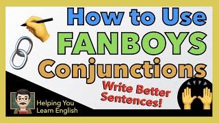 How to use Coordinating Conjunctions - FANBOYS - Write Better Sentences