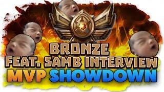 BRONZE MVP SHOWDOWN FEAT. EXCLUSIVE INTERVIEW WITH SAM B -Trick2G