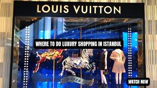 Where to do luxury shopping in Istanbul | luxury istanbul shopping | Louis Vuitton | Zorlu center