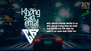 Không Sao Em À (Ciray Remix) - Đinh Tùng Huy | Cứ ngoảnh đầu quay lại về đây không sao đâu Remix