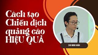 Bài 5: Cách Tạo Chiến dịch Quảng cáo hiệu quả | Tự chạy quảng cáo | Chu Minh Hạnh