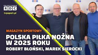 POLSKA PIŁKA W 2025 | #EKSTRAKLASA, ELIMINACJE DO MUNDIALU I EUROPEJSKIE PUCHARY | BŁOŃSKI, SIEROCKI