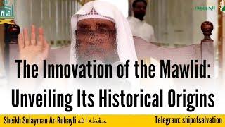 The Innovation of the Mawlid: Unveiling Its Historical Origins | Shaykh Sulayman Ar-Ruhayli