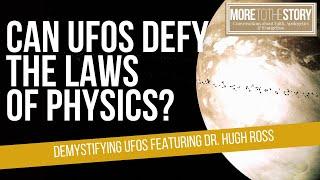 Ep. 2 - Can UFOs defy the laws of physics? | Demystifying UFOs featuring Dr. Hugh Ross