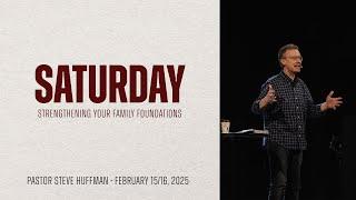 Saturday: Strengthening Your Family Foundations