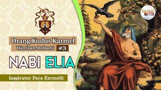 Orang Kudus Karmel #3 - NABI ELIA SANG INSPIRATOR KARMEL | Karmelit Tube