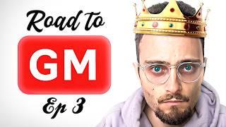 ROAD TO GM EPISODE 3!!!!!!
