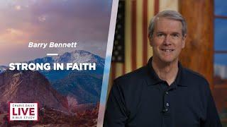 Strong in Faith - Barry Bennett - CDLBS for December 6, 2023