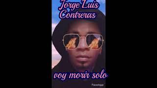 Jorge Luis Contreras -Morir Sólo                             #Cont.. #BigRécords #829-721-9493