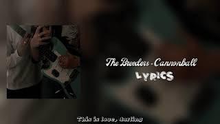 CANNONBALL - The Breeders | Lyrics