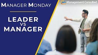 Leader vs Manager: Moving from How to Why