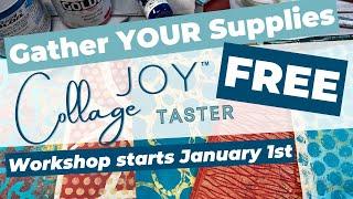 Get ready for Collage Joy Taster (FREE workshop) by gathering your supplies!