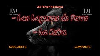 Las Lagañas de Perro - La Moira / Relatos Paranormales  #historias #leyendas #historias #paranormal