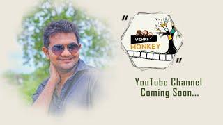 Venkey Monkey Youtube Channel Comming Soon