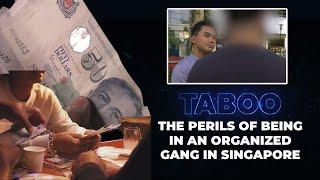 TABOO: The perils of being in an organized gang in Singapore (Kehidupan sebagai seorang ahli geng)