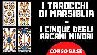 I TAROCCHI DI MARSIGLIA - IL CINQUE DEGLI ARCANI MINORI (CORSO BASE)