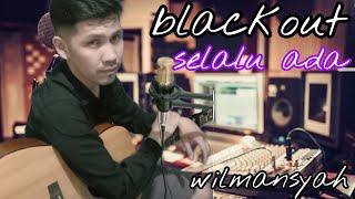 BLACKOUT SELALU ADA ‼️ WILMANSYAH ( COVER )