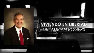 Dr. Adrian Rogers - Viviendo en libertad