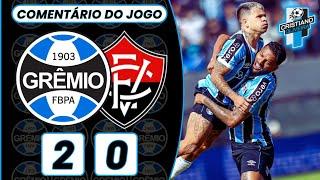 ️️ GRÊMIO FAZ 2x0 NO VITÓRIA COM BOAS ATUAÇÕES, ESTREIA DE AREZO E SURPRESAS