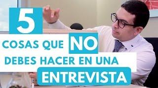 5 Cosas que NO debes hacer en una Entrevista de Trabajo - Episodio 14 | CONSIGUE TU TRABAJO