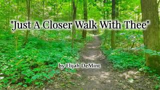 "Just A Closer Walk With Thee" by Elijah DeMint