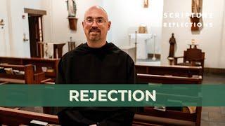 Rejected - Scripture Reflections: July 7, 2024