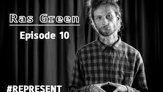 #Represent Ep. 10 - Ras Green (prod. by HaruTune)