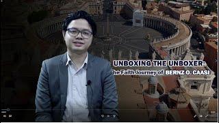 Unboxing the Unboxer - The Faith Journey of Bernz O. Caasi