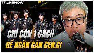 (Talkshow) KT có cố chấp trong cấm chọn? - Chỉ còn 1 cách để ngăn cản Gen.G!