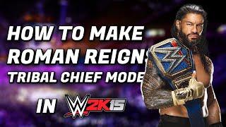 WWE 2K Roman Reigns - Tribal Chief Attire | WWE 2K15 | Head of the Table | Full Tutorial | AWE