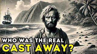 Alexander Selkirk - The Real Cast Away