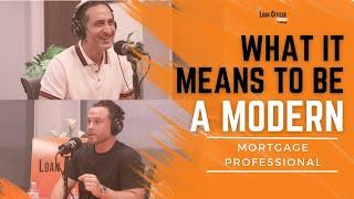 Episode 360: What It Means To Be A Modern Mortgage Professional