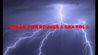 Wigan Pier Bounce & GBX Vol 2