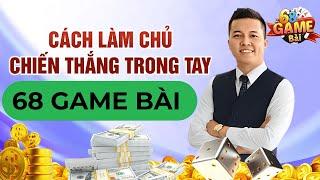 68 Game Bài | Cách Làm Chủ Tài Xỉu 68 Game Bài - Nắm Chặt Chiến Thắng Trong Tay - Chốt Lãi Mỗi Ngày