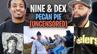 Nine and Dex - Pecan Pie (Uncensored) REACT