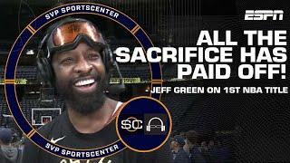 Jeff Green on winning 1st NBA championship: All the sacrifice has paid off! | SC with SVP