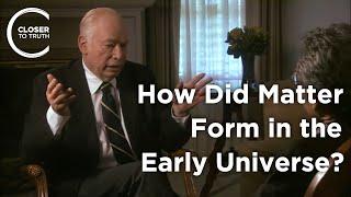 Steven Weinberg - How did Matter Form in the Early Universe?
